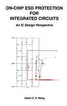 Albert Z H Wang, Albert Z. H. Wang, Albert Z.H. Wang - On-Chip ESD Protection for Integrated Circuits