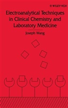 Wang, J Wang, J. Wang, Joseph Wang, Joseph (New Mexico State University) Wang, Thomas Wang... - Electroanalytical Techniques in Clinical Chemistry and Laboratory