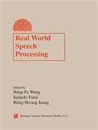Sadaoki Furui, Biing-Hwang Juang, Jhing-Fa Wang, Juang Biing-Hwang, Biing-Hwang Juang, Wang Jhing-Fa... - Real World Speech Processing