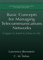 Lawrenc Bernstein, Lawrence Bernstein, C M Yuhas, C. M. Yuhas, C.M. Yuhas - Basic Concepts for Managing Telecommunications Networks
