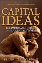 Peter Bernstein, Peter L Bernstein, Peter L. Bernstein, Peter L. (New York Bernstein, Bernstein Peter L. - Capital Ideas : The Improbable Origins of Modern Wall Street