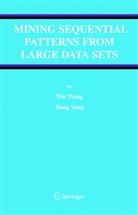 W. Wang, We Wang, Wei Wang, J. Yang, Jiong Yang - Mining Sequential Patterns from Large Data Sets