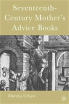 M Urban, M. Urban, Marsha Urban - Seventeenth Century Mothers' Advice Books