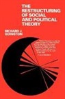 Richard Bernstein, Richard J Bernstein, Richard J. Bernstein, BERNSTEIN RICHARD J, J. Bernstein Richare - Restructuring of Social and Political Theory
