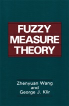 George Klir, George J Klir, George J. Klir, Zhenyuan Wang, Zhenyuan Wan, Zhenyuan Wang... - Fuzzy Measure Theory