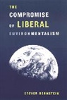 Steven Bernstein, Steven F. Bernstein - Compromise of Liberal Environmentalism