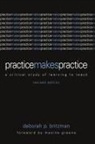 Deborah Britzman, Deborah P Britzman, Deborah P. Britzman - Practice Makes Practice