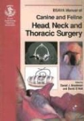 Daniel Holt Brockman, Daniel J. Brockman, BROCKMAN DANIEL HOLT DAVID, David E. Holt, Daniel Brockman, Daniel J. Brockman... - Bsava Manual of Canine and Feline Head, Neck and Thoracic Surgery