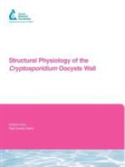 N Bhat, N. Bhat, R connora, R. O'Connor, R O'Connora, R. O'Connora... - Structural Physiology of the Cryptosporidium Oocyst Wall
