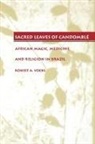 Robert A. Voeks - Sacred Leaves of Candomble
