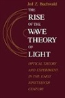 Jed Z. Buchwald, Jed Z. (California Institute of Technology) Buchwald - The Rise of the Wave Theory of Light