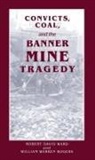 William Rogers, William Warren Rogers, Robert Ward, Robert D. Ward, Robert David Ward, Robert David/ Rogers Ward - Convicts, Coal, and the Banner Mine Tragedy