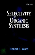 Ward, Robert S. Ward, Robert S. (University of Wales Swansea) Ward, Rs Ward, WARD ROBERT S, Ward Robert S. - Selectivity in Organic Synthesis