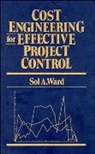 Sa Ward, Sol A. Ward, Stephen J. A. Ward, WARD SOL A, Ward Sol A. - Cost Engineering for Effective Project Control