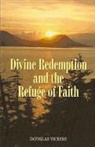 Douglas Vickers - Divine Redemption and the Refuge of Faith