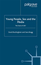 S Bragg, S. Bragg, Sara Bragg, Buckingham, D Buckingham, D. Buckingham... - Young People, sex and The Media