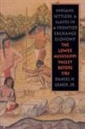 Institute of Early American History and, Daniel H. Usner Jr., Daniel H Usner, Daniel H. Usner, Daniel H. Jr. Usner, Daniel H. Usner Jr... - Indians, Settlers, and Slaves in a Frontier Exchange Economy