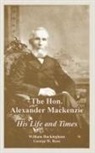 William Buckingham, George W. Ross - The Hon. Alexander Mackenzie