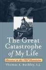Thomas E Buckley, Thomas E. Buckley, Thomas E. S. J. Buckley, Thomas E Buckley S J, Thomas E. Buckley S. J., Thomas E. Buckley S.J.... - The Great Catastrophe of My Life