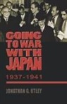 Jonathan G. Utley - Going to War With Japan, 1937-1941