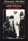 Taussig Michael, Michael Taussig, Michael T. Taussig - Shamanism, Colonialism, and the Wild Man