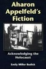 Emily Budick, Emily Miller Budick, Budick Emily Miller, Alvin H. Rosenfeld - Aharon appelfeld s fiction