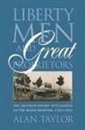 Omohundro Institute of Early American Hi, Alan Taylor, Alan Shaw Taylor - Liberty Men and Great Proprietors