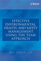 Taylor, Bill Taylor, W Taylor, Taylor Bill - Effective Environmental, Health, and Safety Management Using the