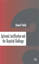 H Vahid, H. Vahid, Hamid Vahid - Epistemic Justification and the Skeptical Challenge