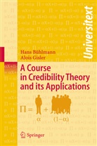 Han Bühlmann, Hans Bühlmann, Alois Gisler - A Course in Credibility and its Applications