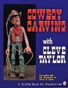 Cleve Taylor, Cleve/ Snyder Taylor - Cowboy Carving With Cleve Taylor