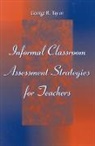 George Taylor, George R Taylor, George R. Taylor - Informal Classroom Assessment Strategies for Teachers