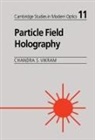 Chandra S. Vikram - Particle Field Holography