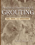 Dr. James Warner, J Warner, James Warner, WARNER DR JAMES - Practical Handbook of Grouting
