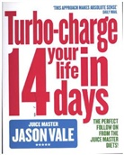 Jason Vale, Vale Jason - Turbo-charge Your Life in 14 Days