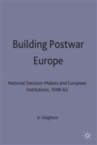 Deighton, Ann Deighton, Anne Deighton - Building Postwar Europe