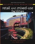 JERDE PARTNERSHIP, Stephen A. Kliment, The Jerde Partnership, Eddie S. Wang, JERDE PARTNERSHIP, Stephen A. Kliment - Building Type Basics for Retail and Mixed-Use Facilities