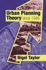 Nigel Taylor, Dr. Nigel (University of The West of England Taylor, Nigel Taylor, Taylor Nigel - Urban Planning Theory Since 1945