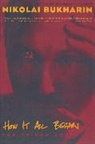 N. Bukharin, Nikolai Bukharin, Bukharin Nikolai - How It All Began