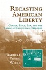 Barbara Young Welke, Christopher Tomlins - Recasting American Liberty