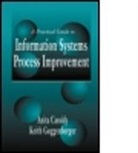Anita Cassidy, Anita (Strategic Computing Directions Cassidy, Cassidy Anita, Keith Guggenberger, Keith (Starkey Laboratories Guggenberger, Ketih Guggenberger... - A Practical Guide to Information Systems Process Improvement