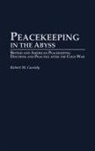 Robert M. Cassidy - Peacekeeping in the Abyss