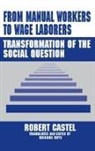Robert Castel, Boyd Richard, Castel Robert, Richard Boyd, Robert Castel, Castel Robert - From Manual Workers to Wage Laborers