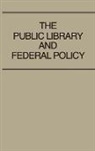 Unknown, Jean B Wellisch, Jean B. Wellisch - The Public Library and Federal Policy
