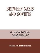 Marek Jan Chodakiewicz, Marek Jan Chodakiwicz - Between Nazis and Soviets