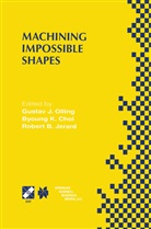 Robert B Jerard, Byoung K. Choi, Robert B. Jerard, Byoun K Choi, Byoung K Choi, Gustav J. Olling - Machining Impossible Shapes