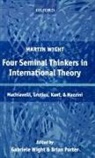 Martin Wight, David S Yost, David S. Yost, Brian Porter, Gabriele Wight - Four Seminal Thinkers in International Theory