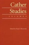 Cather Studies, Susan J Rosowski, Susan J. Rosowski - Cather Studies, Volume 3