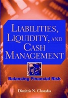 Dimitris N Chorafas, Dimitris N. Chorafas, CHORAFAS DIMITRIS N - Liabilities, Liquidity and Cash Management