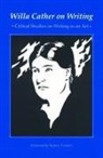 Willa Cather - Willa Cather on Writing